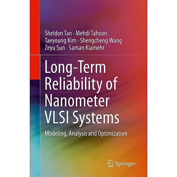 Long-Term Reliability of Nanometer VLSI Systems, Sheldon Tan, Mehdi Tahoori, Taeyoung Kim, Shengcheng Wang, Zeyu Sun, Saman Kiamehr