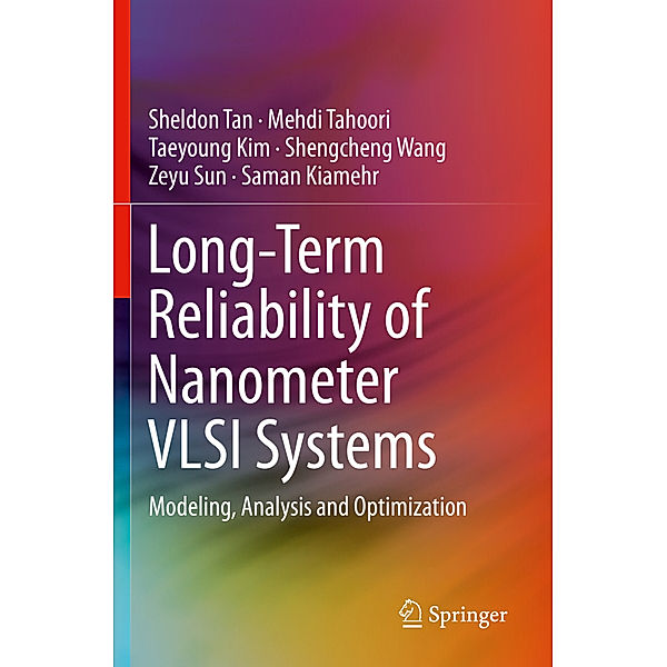 Long-Term Reliability of Nanometer VLSI Systems, Sheldon Tan, Mehdi Tahoori, Taeyoung Kim, Shengcheng Wang, Zeyu Sun, Saman Kiamehr