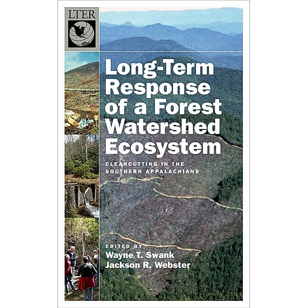 Long-Term Response of a Forest Watershed Ecosystem, Wayne T. Swank, Jackson R. Webster