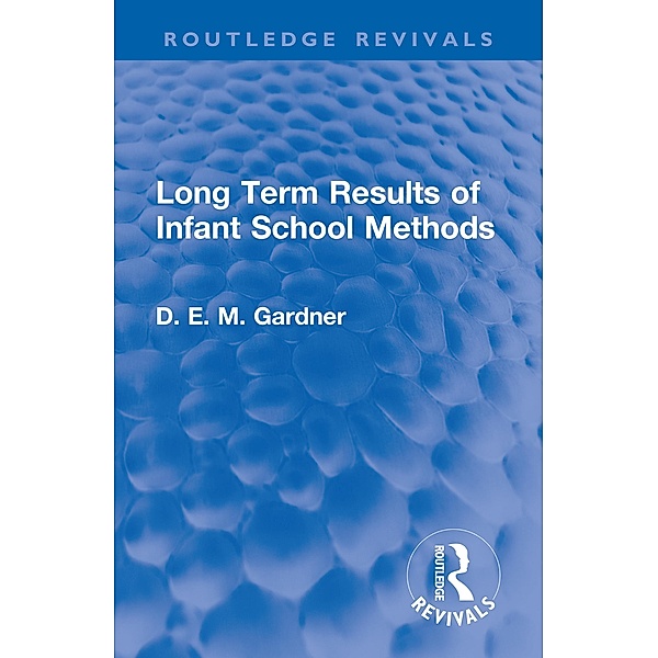 Long Term Results of Infant School Methods, D. E. M. Gardner