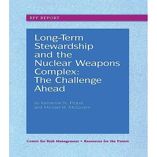 Long-Term Stewardship and the Nuclear Weapons Complex, Katherine N. Probst, Michael H. McGovern