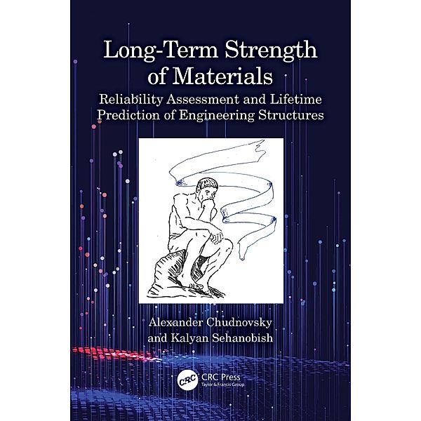 Long-Term Strength of Materials, Alexander Chudnovsky, Kalyan Sehanobish