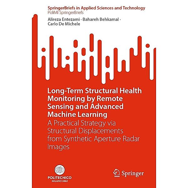 Long-Term Structural Health Monitoring by Remote Sensing and Advanced Machine Learning / SpringerBriefs in Applied Sciences and Technology, Alireza Entezami, Bahareh Behkamal, Carlo De Michele