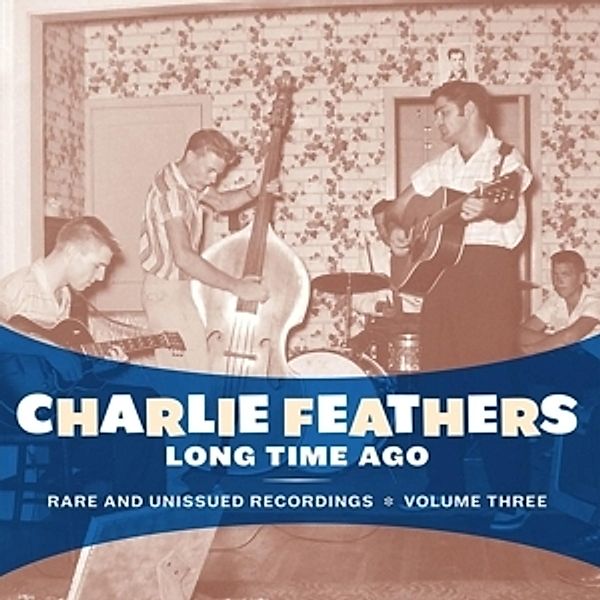 Long Time Ago (Vinyl), Charlie Feathers