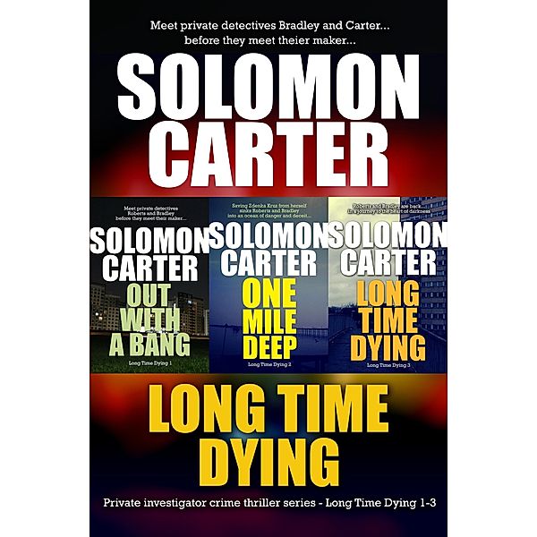 Long Time Dying - Private Investigator Crime Series books 1-3 / Long Time Dying, Solomon Carter