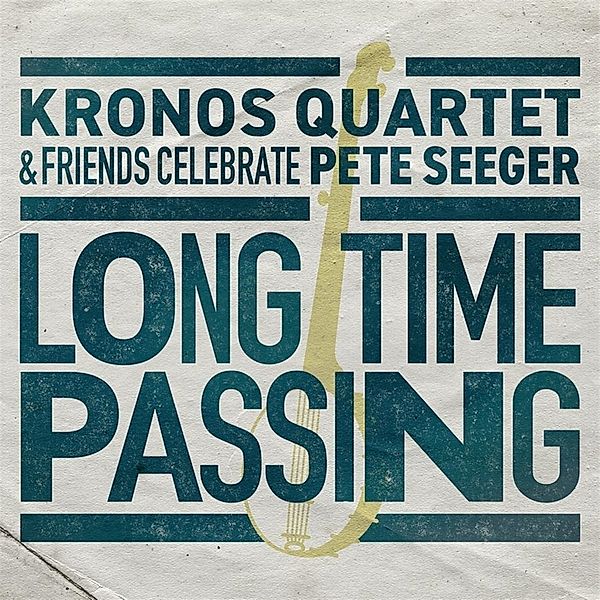 Long Time Passing: Kronos Quartet and Friends Celebrate Pete Seeger (2LP), Kronos Quartet & Friends