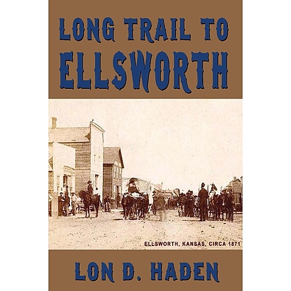 Long Trail to Ellsworth, Lon D. Haden