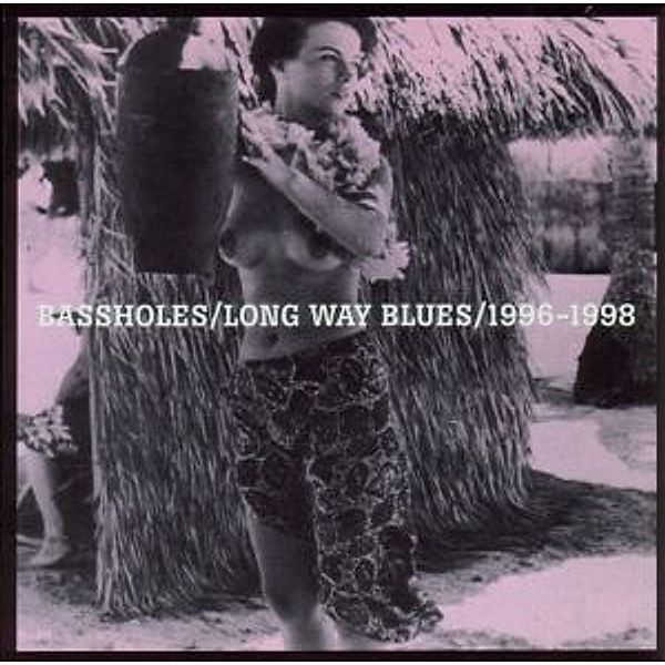 Long Way Blues 1996-1998, Bassholes