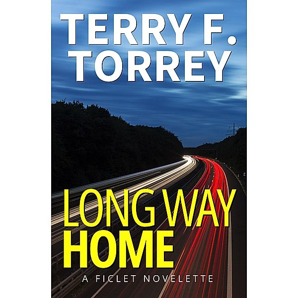 Long Way Home: A Ficlet Novelette, Terry F. Torrey