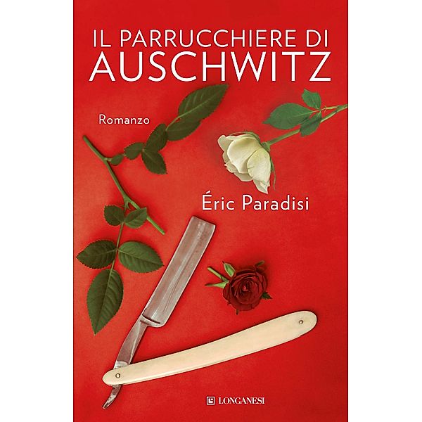 Longanesi Narrativa: Il parrucchiere di Auschwitz, Éric Paradisi