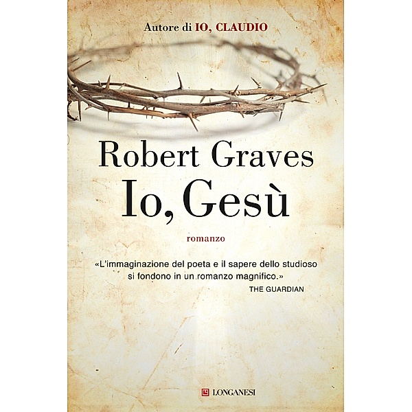 Longanesi Narrativa: Io, Gesù, Robert Graves