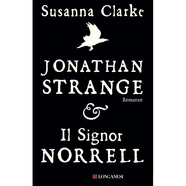 Longanesi Narrativa: Jonathan Strange e il signor Norrell, Susanna Clarke