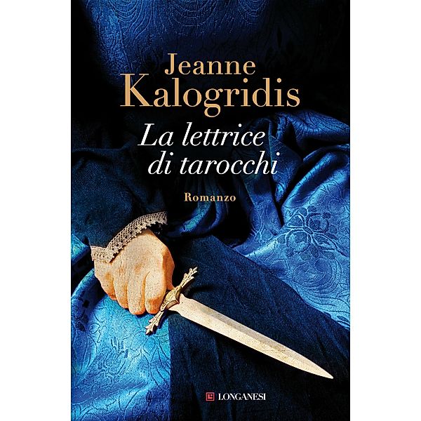 Longanesi Narrativa: La lettrice di tarocchi, Jeanne Kalogridis