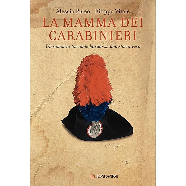 Longanesi Narrativa: La mamma dei carabinieri, Alessio Puleo, Filippo Vitale
