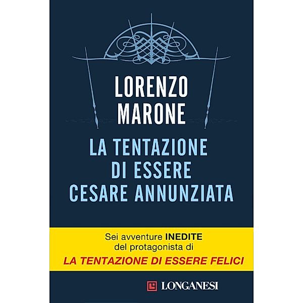 Longanesi Narrativa: La tentazione di essere Cesare Annunziata, Lorenzo Marone