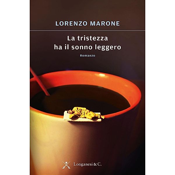 Longanesi Narrativa: La tristezza ha il sonno leggero, Lorenzo Marone