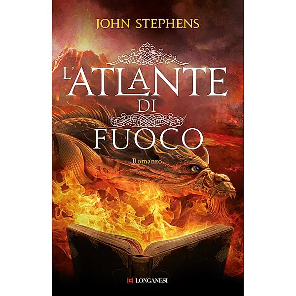 Longanesi Narrativa: L'atlante di fuoco, John Stephens