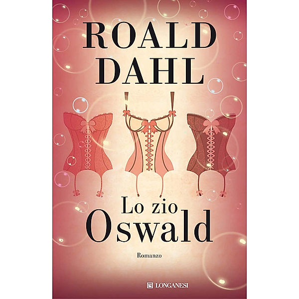 Longanesi Narrativa: Lo zio Oswald, Roald Dahl