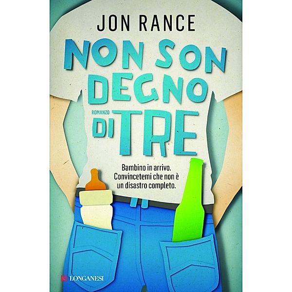 Longanesi Narrativa: Non son degno di tre, Jon Rance