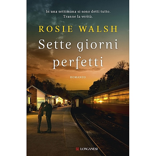 Longanesi Narrativa: Sette giorni perfetti, Rosie Walsh