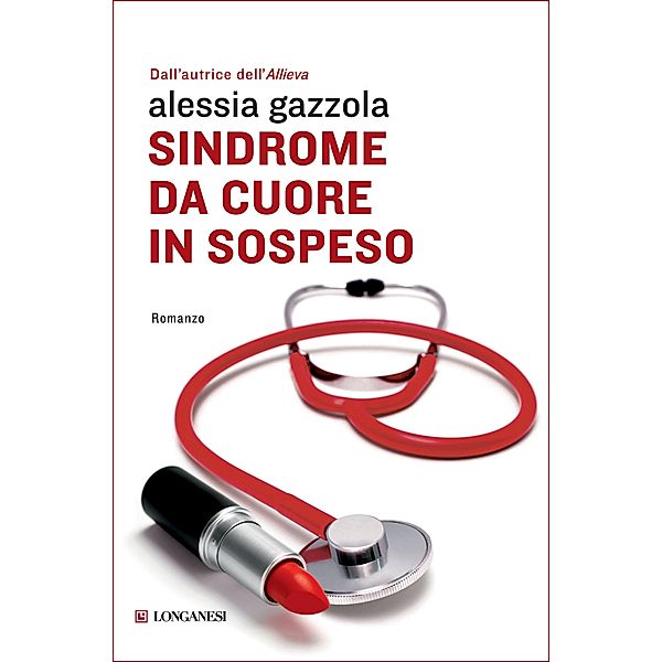 Longanesi Narrativa: Sindrome da cuore in sospeso, Alessia Gazzola