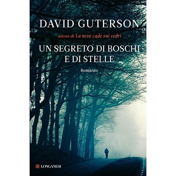 Longanesi Narrativa: Un segreto di boschi e stelle, David Guterson