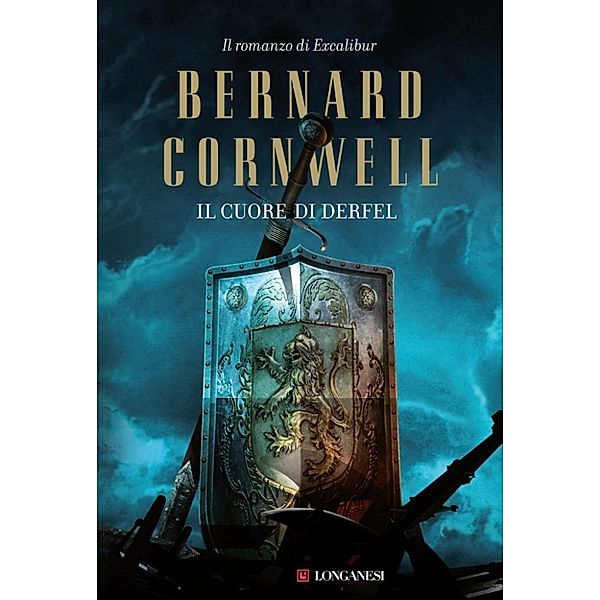Longanesi Romanzi d'Avventura: Il cuore di Derfel, Bernard Cornwell