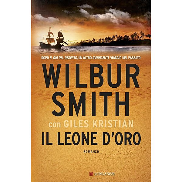 Longanesi Romanzi d'Avventura: Il leone d'oro, Wilbur Smith, Giles Kristian