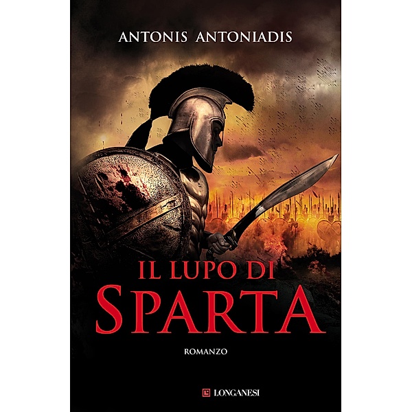 Longanesi Romanzi d'Avventura: Il lupo di Sparta, Antonis Antoniadis