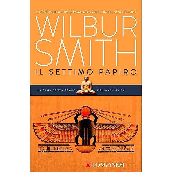 Longanesi Romanzi d'Avventura: Il settimo papiro, Wilbur Smith