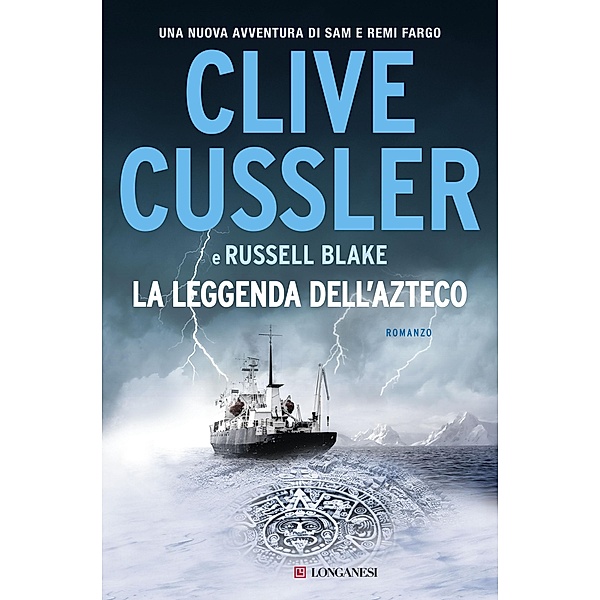 Longanesi Romanzi d'Avventura: La leggenda dell'Azteco, Clive Cussler, Russell Blake