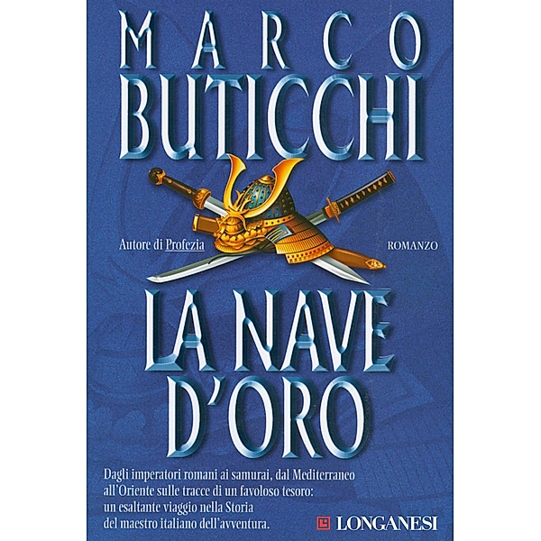 Longanesi Romanzi d'Avventura: La nave d'oro, Marco Buticchi