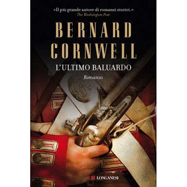 Longanesi Romanzi d'Avventura: L'ultimo baluardo, Bernard Cornwell