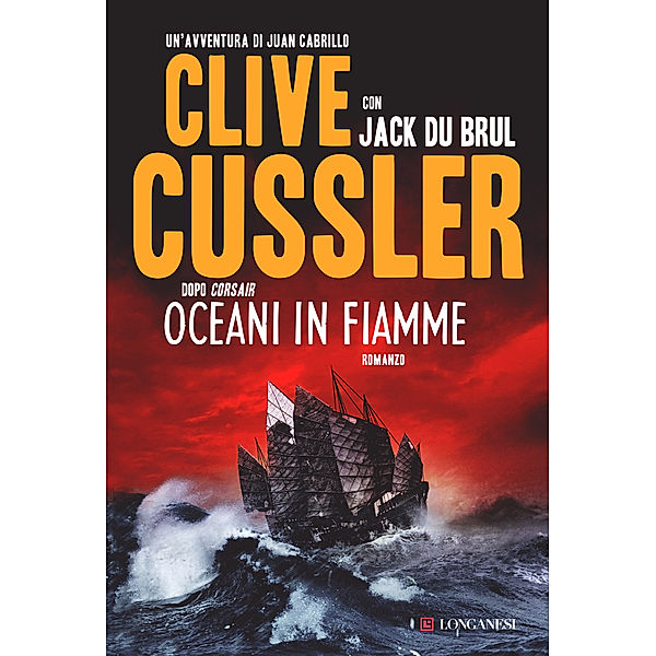 Longanesi Romanzi d'Avventura: Oceani in fiamme, Clive Cussler, Jack Du Brul