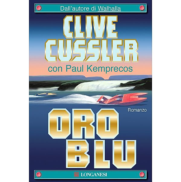 Longanesi Romanzi d'Avventura: Oro blu, Paul Kemprecos, Clive Cussler