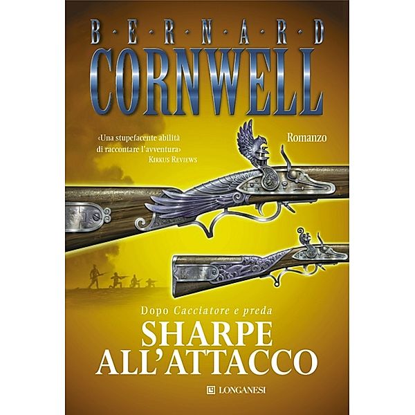 Longanesi Romanzi d'Avventura: Sharpe all'attacco, Bernard Cornwell