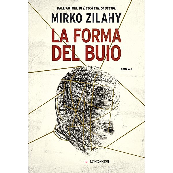 Longanesi Thriller: La forma del buio, Mirko Zilahy