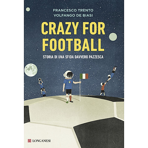 Longanesi Varia: Crazy for football, Volfango De Biasi, Francesco Trento