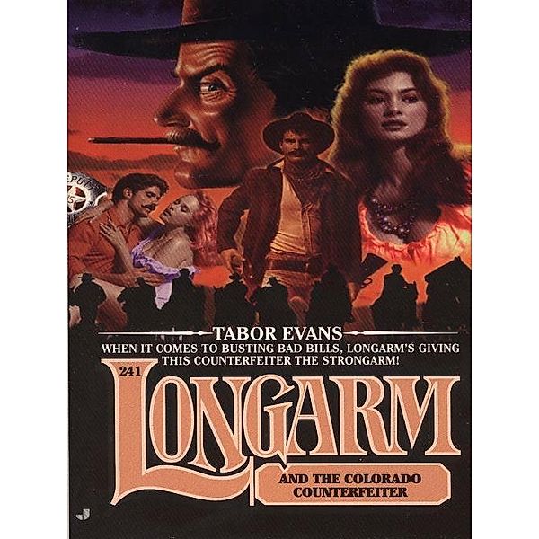 Longarm 241: Longarm and the Colorado Counterfeiter / Longarm Bd.241, Tabor Evans