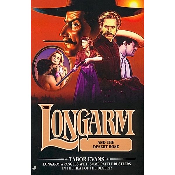 Longarm #290: Longarm and the Desert Rose / Longarm Bd.290, Tabor Evans