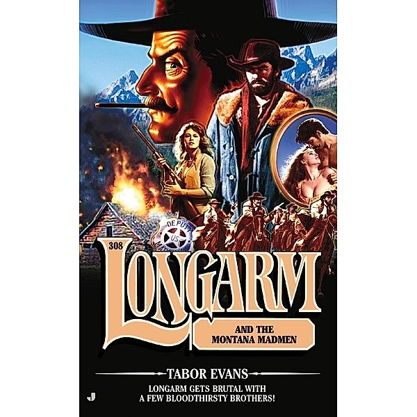Longarm 308: Longarm and the Montana Madmen / Longarm Bd.308, Tabor Evans