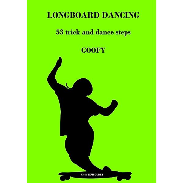 Longboard Dancing - Tricks and Dance Steps - Goofy, Kevin Tembouret