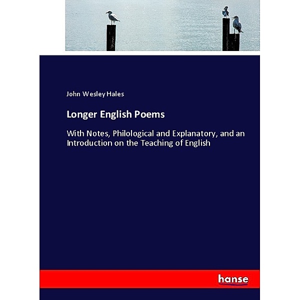 Longer English Poems, John Wesley Hales