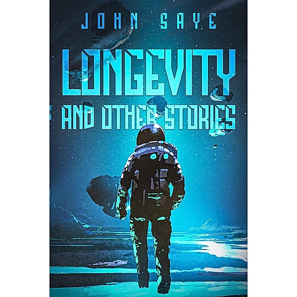 Longevity and Other Stories, John Saye