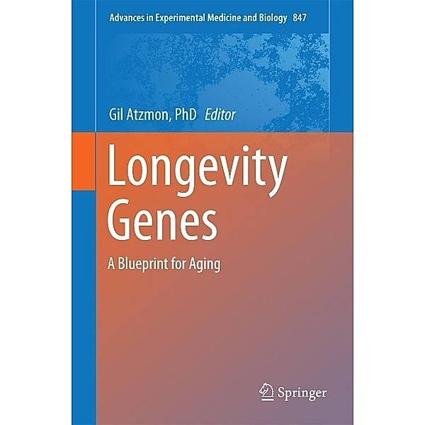 Longevity Genes / Advances in Experimental Medicine and Biology Bd.847