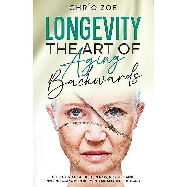 Longevity: The Art of Aging Backwards, Chrío Zoë