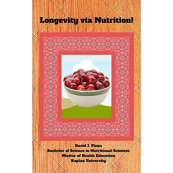 Longevity via Nutrition, David J. Pleau