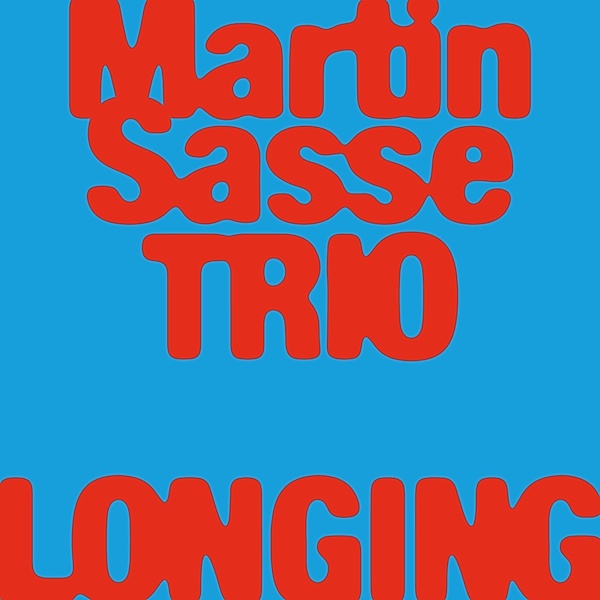 Longing, Martin Sasse Trio
