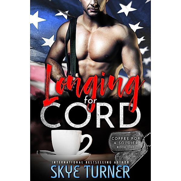 Longing for Cord (Coffee for a Soldier) / Coffee for a Soldier, Skye Turner