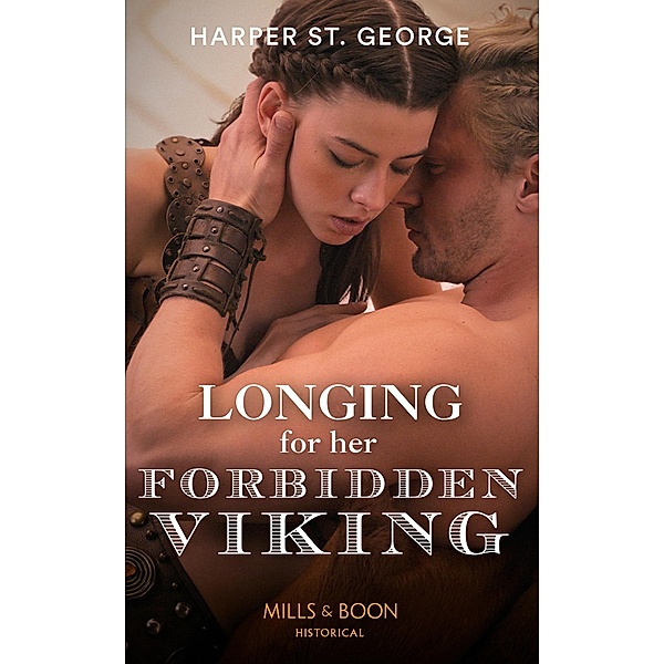 Longing For Her Forbidden Viking (To Wed a Viking, Book 2) (Mills & Boon Historical), Harper St. George